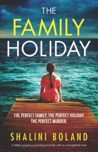 Shalini Boland/The Family Holiday@ A totally gripping psychological thriller with an