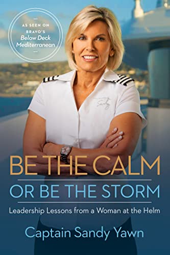 Captain Sandy Yawn/Be the Calm or Be the Storm@ Leadership Lessons from a Woman at the Helm
