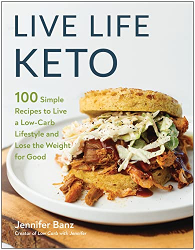 Jennifer Banz Live Life Keto 100 Simple Recipes To Live A Low Carb Lifestyle A 