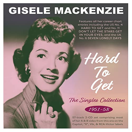 Gisele MacKenzie/Hard To Get: The Singles Collection 1951-58@CD
