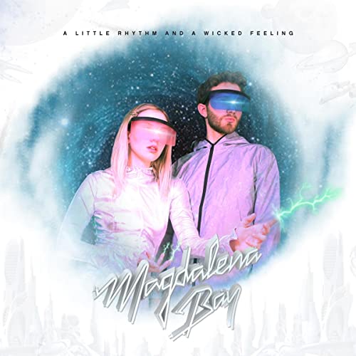 Magdalena Bay/A Little Rhythm & A Wicked Feeling
