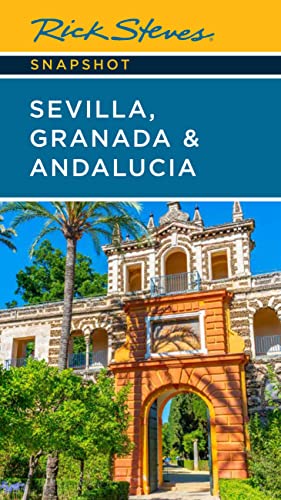 Rick Steves Rick Steves Snapshot Sevilla Granada & Andalucia 0007 Edition; 