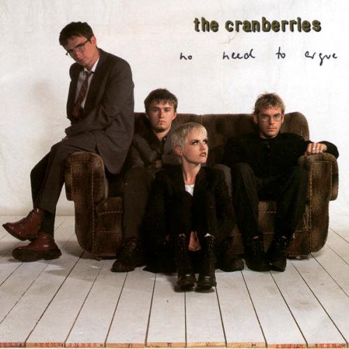 The Cranberries/No Need To Argue