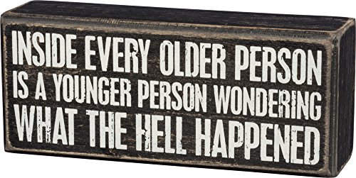 Primitives by Kathy Box Sign-Inside Every Older Person is a Younger Person Wondering