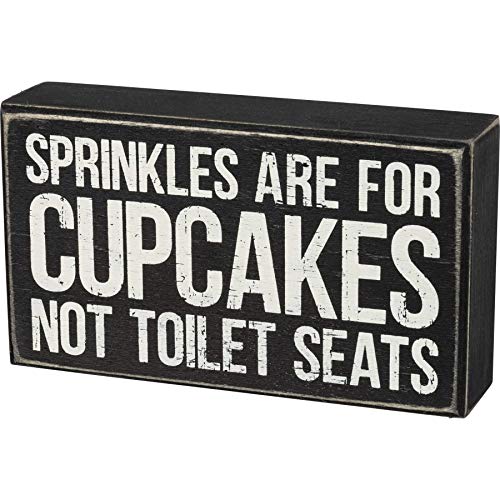 Primitives by Kathy Box Sign-Sprinkles are for Cupcakes Not Toilet Seats