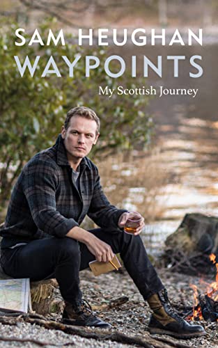 Sam Heughan/Waypoints@My Scottish Journey