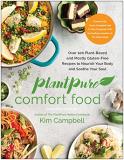 Kim Campbell Plantpure Comfort Food Over 100 Plant Based And Mostly Gluten Free Recip 