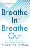 Stuart Sandeman Breathe In Breathe Out Restore Your Health Reset Your Mind And Find Hap Original 