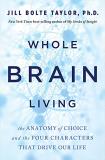 Jill Bolte Taylor Whole Brain Living The Anatomy Of Choice And The Four Characters Tha 