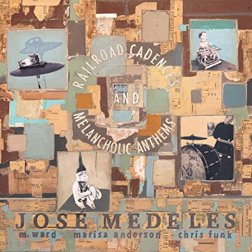 Jos Medelese w/ M. Ward, Marisa Anderson & Chris Funk/Railroad Cadences & Melancholic Anthems