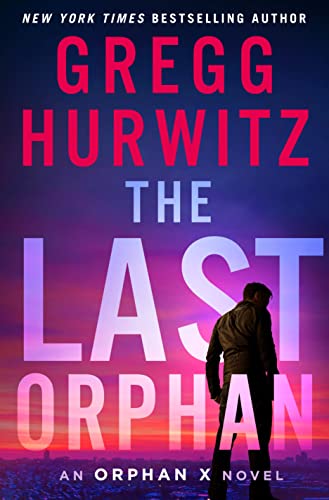 Gregg Hurwitz/The Last Orphan@ An Orphan X Novel