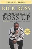 Rick Ross The Perfect Day To Boss Up A Hustler's Guide To Building Your Empire First Time Trad 