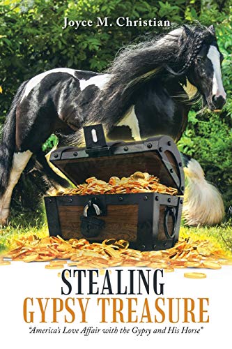 Joyce M. Christian/Stealing Gypsy Treasure@ America's Love Affair with the Gypsy and His Hors