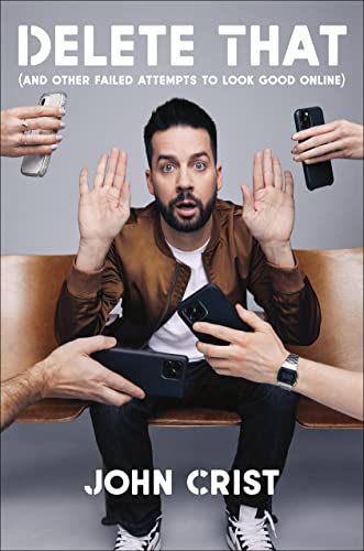 John Crist/Delete That@ (And Other Failed Attempts to Look Good Online)