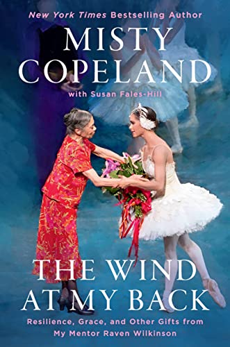 Misty Copeland/The Wind at My Back@ Resilience, Grace, and Other Gifts from My Mentor