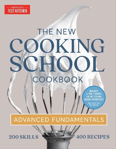 America's Test Kitchen The New Cooking School Cookbook Advanced Fundamentals 