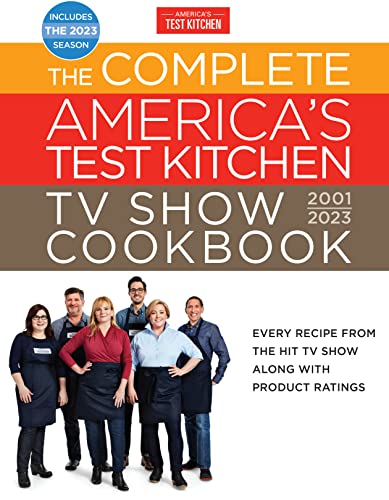 America's Test Kitchen The Complete America's Test Kitchen Tv Show Cookbo Every Recipe From The Hit Tv Show Along With Prod 