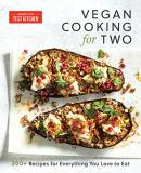 America's Test Kitchen Vegan Cooking For Two 200+ Recipes For Everything You Love To Eat 