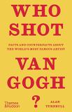 Alan Turnbull Who Shot Van Gogh? Facts And Counterfacts About The World's Most Fam 