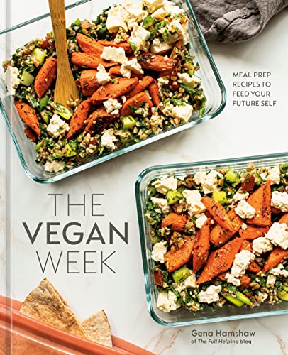 Gena Hamshaw The Vegan Week Meal Prep Recipes To Feed Your Future Self [a Coo 