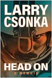 Larry Csonka Head On A Memoir 
