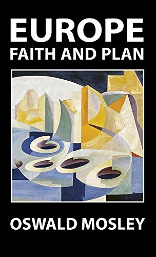 Oswald Mosley/Europe@ Faith and Plan