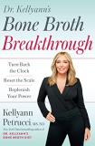 Kellyann Petrucci Dr. Kellyann's Bone Broth Breakthrough Turn Back The Clock Reset The Scale Replenish Y 