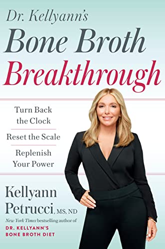 Kellyann Petrucci Dr. Kellyann's Bone Broth Breakthrough Turn Back The Clock Reset The Scale Replenish Y 