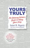 James R. Hagerty Yours Truly An Obituary Writer's Guide To Telling Your Story 