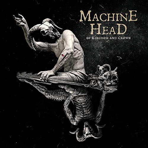 Machine Head/Of Kingdom & Crown