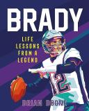 Brian Boone Brady Life Lessons From A Legend 