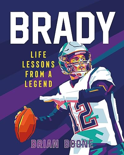 Brian Boone Brady Life Lessons From A Legend 