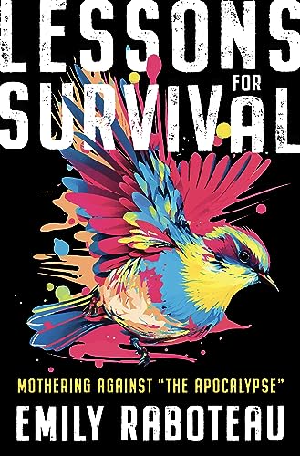 Emily Raboteau Lessons For Survival Mothering Against "the Apocalypse 