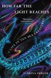 Sabrina Imbler How Far The Light Reaches A Life In Ten Sea Creatures 