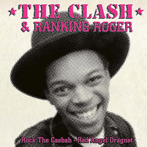 Clash / Ranking Roger/Rock The Casbah / Red Angel Dragnet
