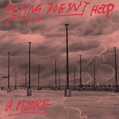 Anthony Moore/Flying Doesn't Help