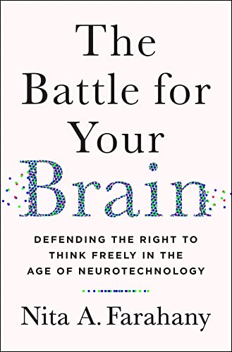 Nita A. Farahany/The Battle for Your Brain@ Defending the Right to Think Freely in the Age of