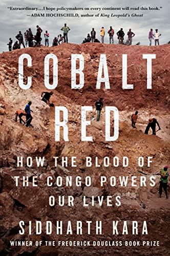 Siddharth Kara Cobalt Red How The Blood Of The Congo Powers Our Lives 