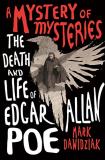 Mark Dawidziak A Mystery Of Mysteries The Death And Life Of Edgar Allan Poe 