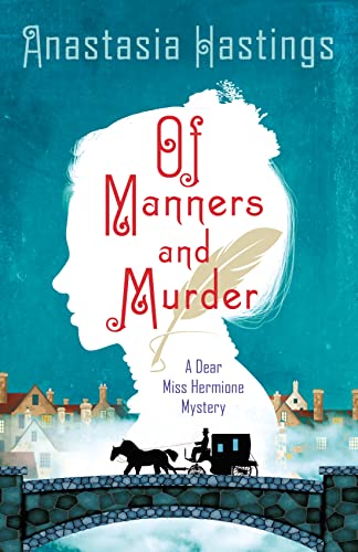 Anastasia Hastings/Of Manners and Murder@ A Dear Miss Hermione Mystery