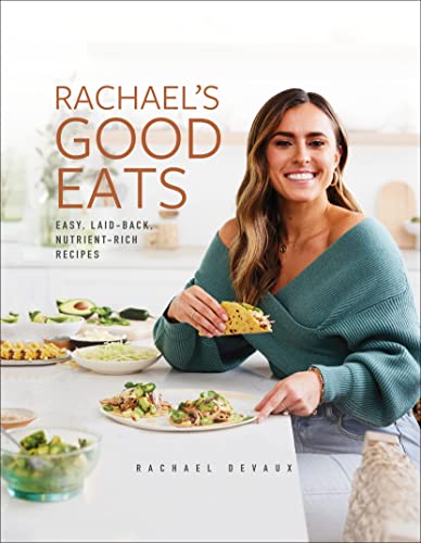 Rachael Devaux Rachael's Good Eats Easy Laid Back Nutrient Rich Recipes 
