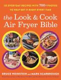 Bruce Weinstein The Look And Cook Air Fryer Bible 125 Everyday Recipes With 700+ Photos To Help Get 