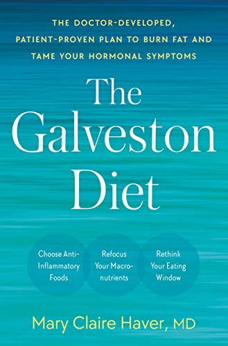 Mary Claire Haver The Galveston Diet The Doctor Developed Patient Proven Plan To Burn 