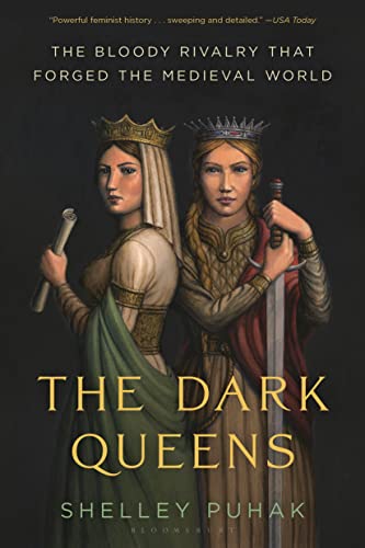 Shelley Puhak The Dark Queens The Bloody Rivalry That Forged The Medieval World 
