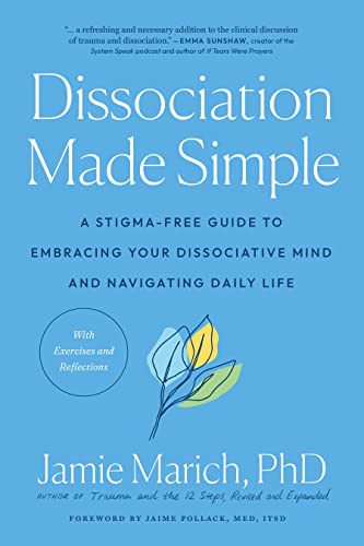 Jamie Marich/Dissociation Made Simple@ A Stigma-Free Guide to Embracing Your Dissociativ