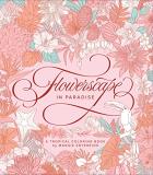 Maggie Enterrios Flowerscape In Paradise A Tropical Coloring Book 