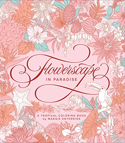 Maggie Enterrios Flowerscape In Paradise A Tropical Coloring Book 