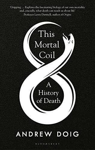 Andrew Doig This Mortal Coil A History Of Death 