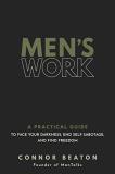 Connor Beaton Men's Work A Practical Guide To Face Your Darkness End Self 