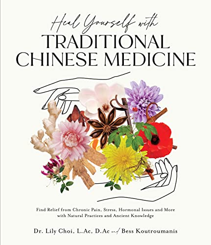 Lily Choi Heal Yourself With Traditional Chinese Medicine Find Relief From Chronic Pain Stress Hormonal I 